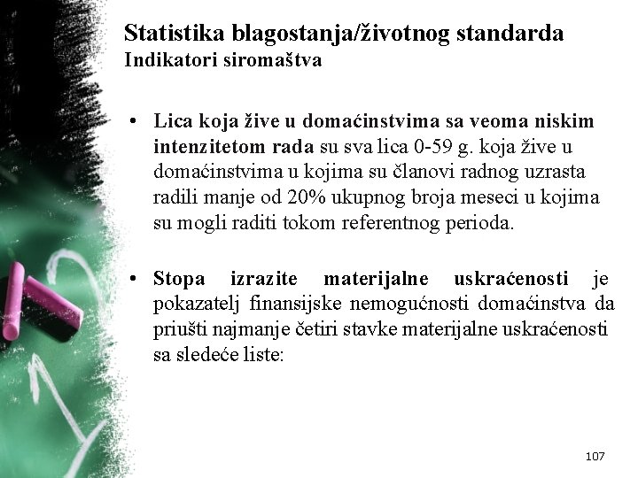 Statistika blagostanja/životnog standarda Indikatori siromaštva • Lica koja žive u domaćinstvima sa veoma niskim