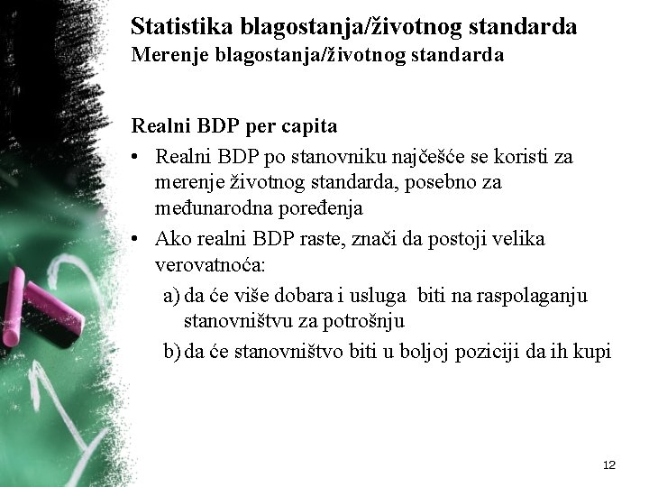 Statistika blagostanja/životnog standarda Merenje blagostanja/životnog standarda Realni BDP per capita • Realni BDP po