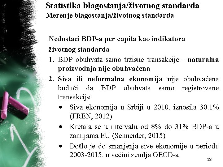 Statistika blagostanja/životnog standarda Merenje blagostanja/životnog standarda Nedostaci BDP-a per capita kao indikatora životnog standarda