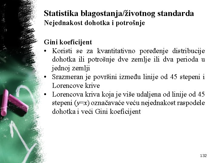 Statistika blagostanja/životnog standarda Nejednakost dohotka i potrošnje Gini koeficijent • Koristi se za kvantitativno