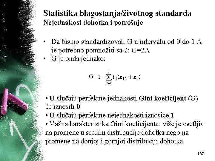 Statistika blagostanja/životnog standarda Nejednakost dohotka i potrošnje • Da bismo standardizovali G u intervalu