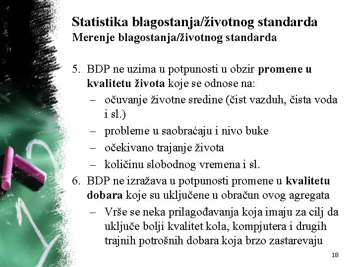 Statistika blagostanja/životnog standarda Merenje blagostanja/životnog standarda 5. BDP ne uzima u potpunosti u obzir