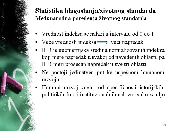 Statistika blagostanja/životnog standarda Međunarodna poređenja životnog standarda • Vrednost indeksa se nalazi u intervalu