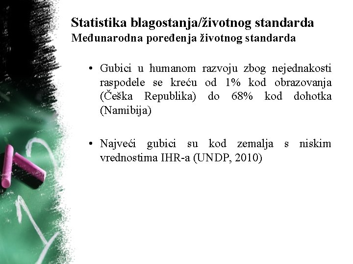 Statistika blagostanja/životnog standarda Međunarodna poređenja životnog standarda • Gubici u humanom razvoju zbog nejednakosti