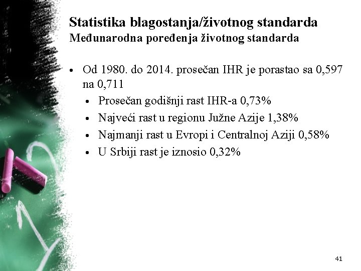 Statistika blagostanja/životnog standarda Međunarodna poređenja životnog standarda • Od 1980. do 2014. prosečan IHR