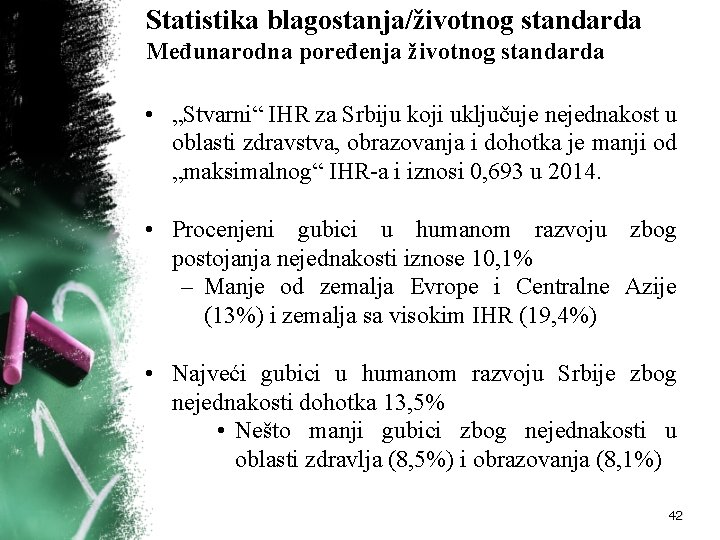 Statistika blagostanja/životnog standarda Međunarodna poređenja životnog standarda • „Stvarni“ IHR za Srbiju koji uključuje