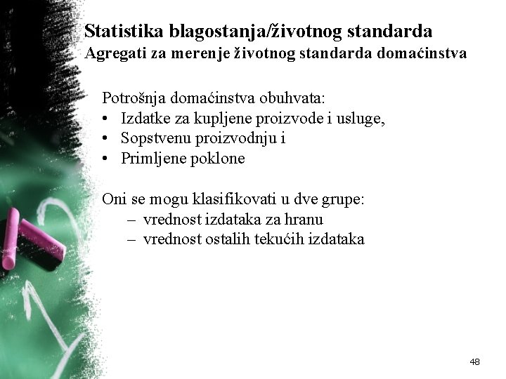Statistika blagostanja/životnog standarda Agregati za merenje životnog standarda domaćinstva Potrošnja domaćinstva obuhvata: • Izdatke
