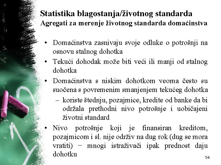 Statistika blagostanja/životnog standarda Agregati za merenje životnog standarda domaćinstva • Domaćinstva zasnivaju svoje odluke