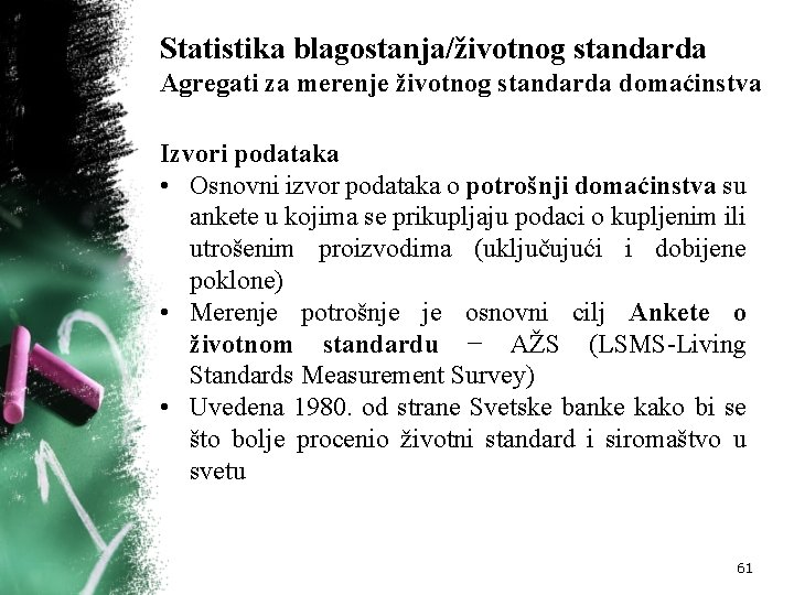 Statistika blagostanja/životnog standarda Agregati za merenje životnog standarda domaćinstva Izvori podataka • Osnovni izvor