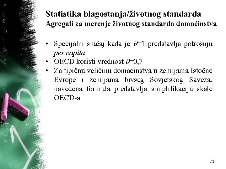 Statistika blagostanja/životnog standarda Agregati za merenje životnog standarda domaćinstva • Specijalni slučaj kada je