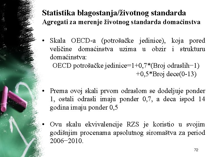 Statistika blagostanja/životnog standarda Agregati za merenje životnog standarda domaćinstva • Skala OECD a (potrošačke