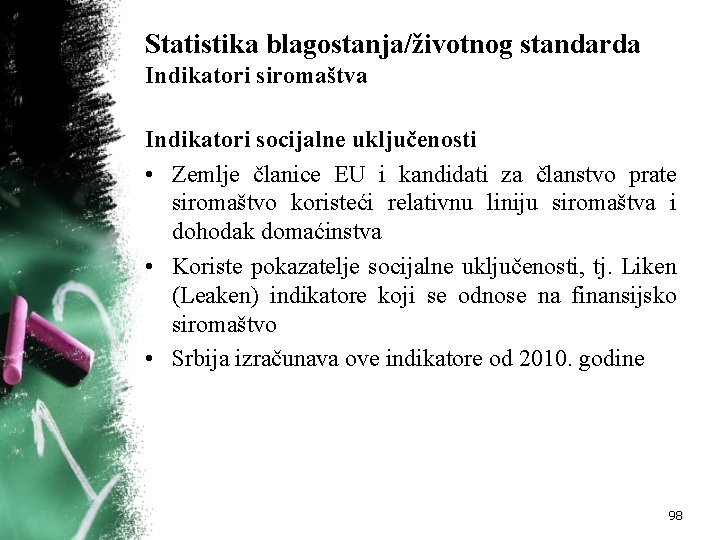 Statistika blagostanja/životnog standarda Indikatori siromaštva Indikatori socijalne uključenosti • Zemlje članice EU i kandidati