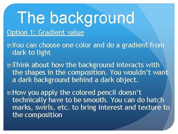 The background Option 1: Gradient value You can choose one color and do a The background Option 1: Gradient value You can choose one color and do a