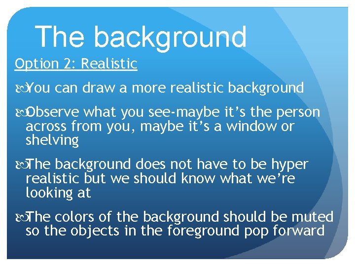 The background Option 2: Realistic You can draw a more realistic background Observe what The background Option 2: Realistic You can draw a more realistic background Observe what