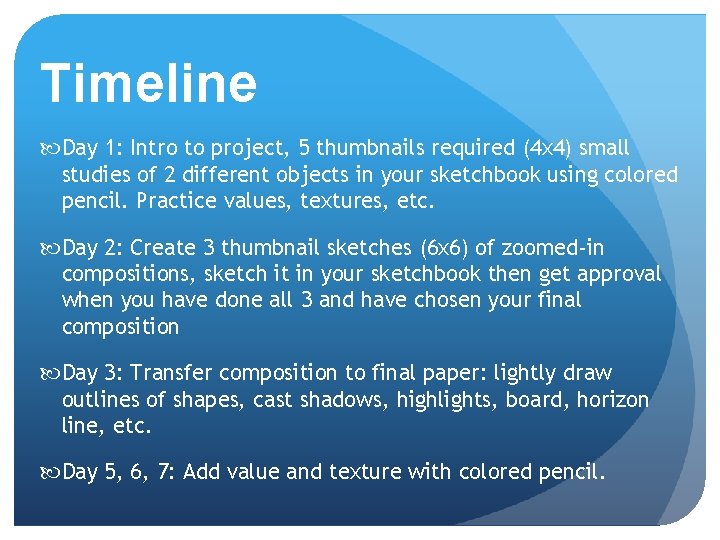 Timeline Day 1: Intro to project, 5 thumbnails required (4 x 4) small studies Timeline Day 1: Intro to project, 5 thumbnails required (4 x 4) small studies