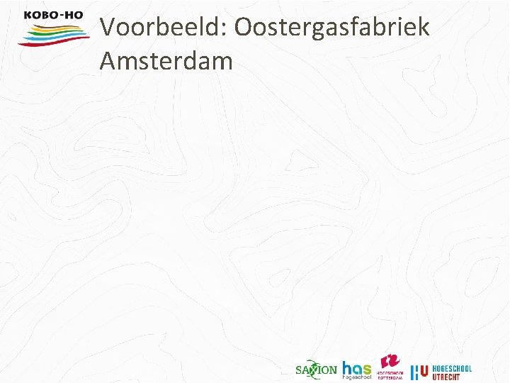 Voorbeeld: Oostergasfabriek Amsterdam 