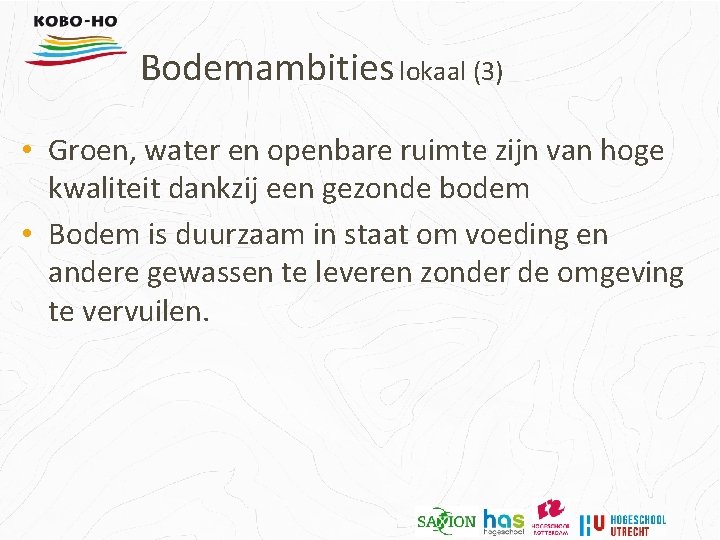 Bodemambities lokaal (3) • Groen, water en openbare ruimte zijn van hoge kwaliteit dankzij