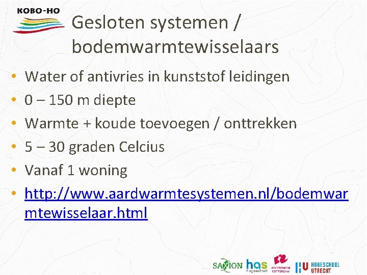 Gesloten systemen / bodemwarmtewisselaars • • • Water of antivries in kunststof leidingen 0