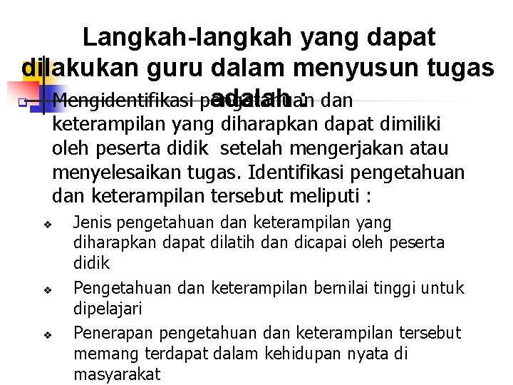 Langkah-langkah yang dapat dilakukan guru dalam menyusun tugas q Mengidentifikasi pengetahuan adalah : dan