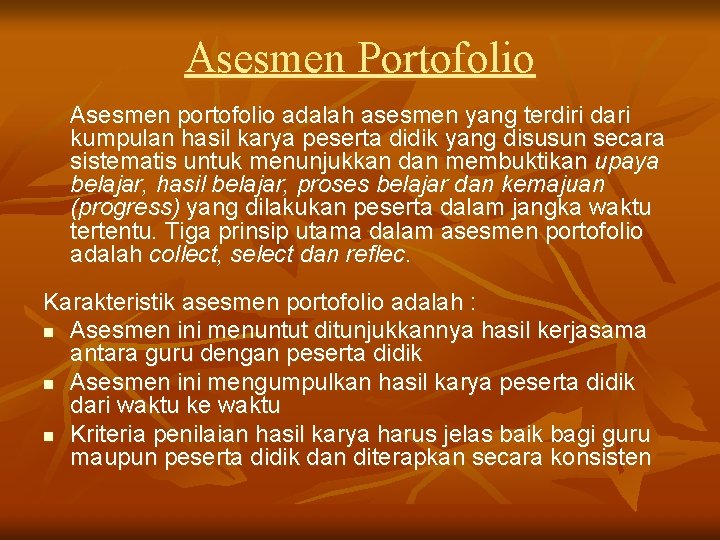 Asesmen Portofolio Asesmen portofolio adalah asesmen yang terdiri dari kumpulan hasil karya peserta didik