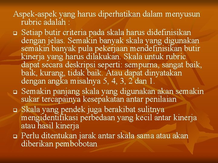 Aspek-aspek yang harus diperhatikan dalam menyusun rubric adalah : q Setiap butir criteria pada