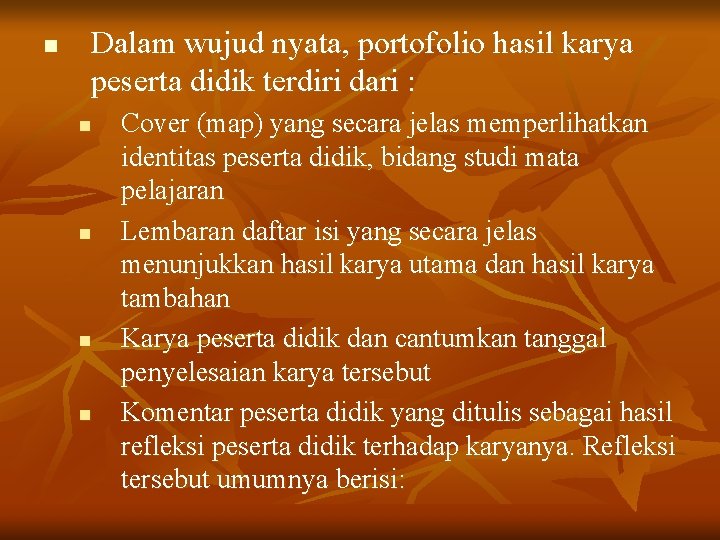 n Dalam wujud nyata, portofolio hasil karya peserta didik terdiri dari : n n