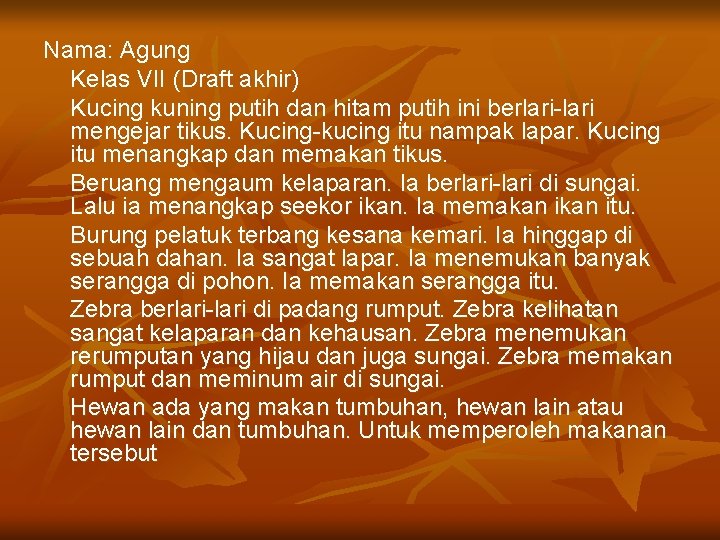 Nama: Agung Kelas VII (Draft akhir) Kucing kuning putih dan hitam putih ini berlari-lari