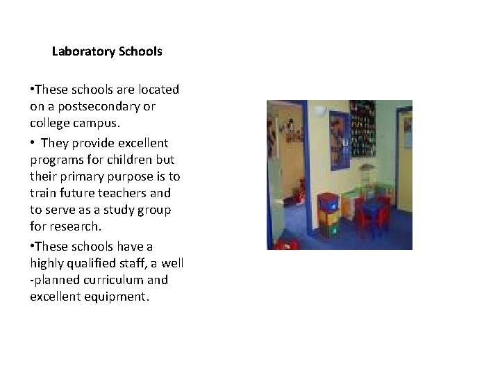Laboratory Schools • These schools are located on a postsecondary or college campus. •