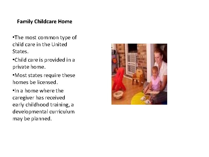 Family Childcare Home • The most common type of child care in the United