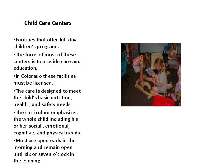 Child Care Centers • Facilities that offer full-day children’s programs. • The focus of