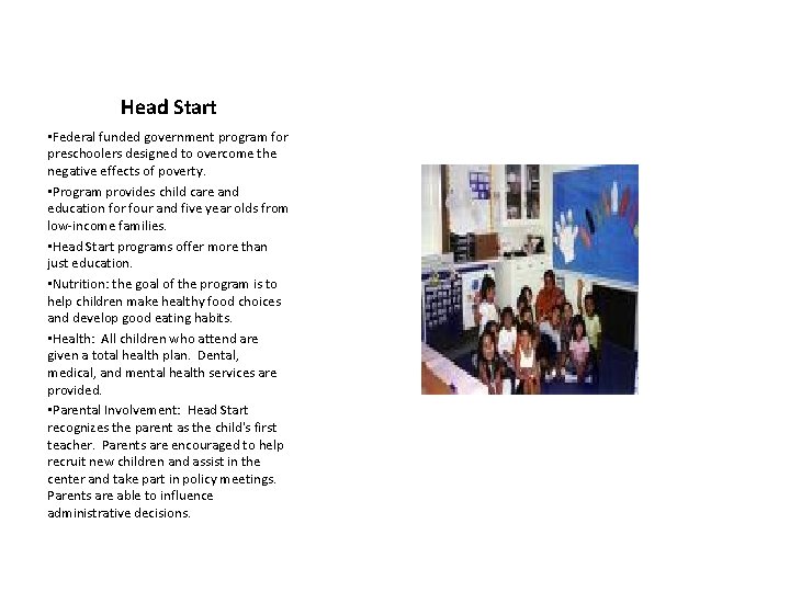 Head Start • Federal funded government program for preschoolers designed to overcome the negative