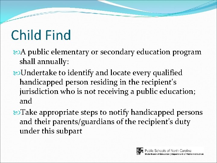 Child Find A public elementary or secondary education program shall annually: Undertake to identify