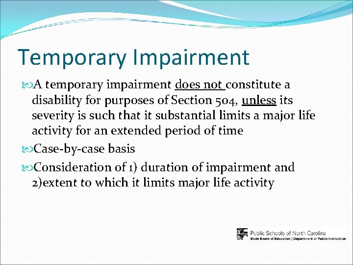 Temporary Impairment A temporary impairment does not constitute a disability for purposes of Section