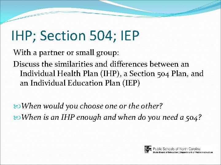 IHP; Section 504; IEP With a partner or small group: Discuss the similarities and