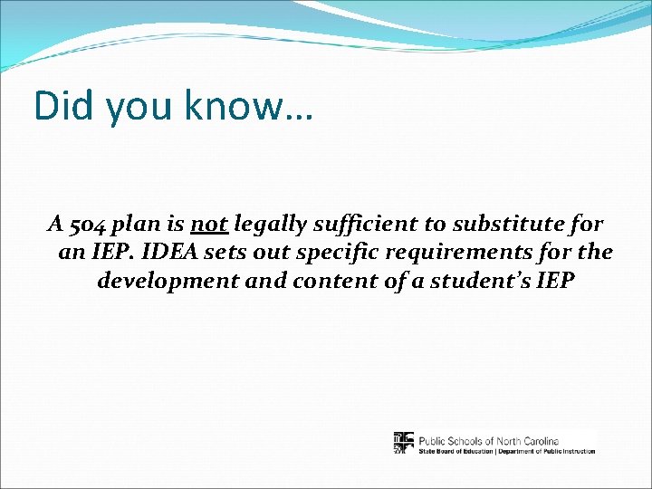 Did you know… A 504 plan is not legally sufficient to substitute for an