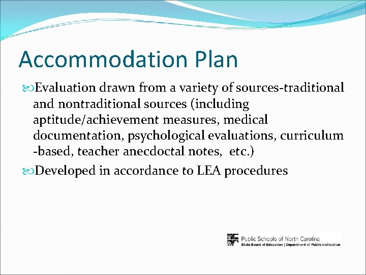 Accommodation Plan Evaluation drawn from a variety of sources-traditional and nontraditional sources (including aptitude/achievement