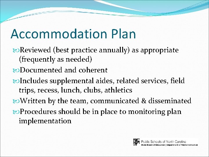 Accommodation Plan Reviewed (best practice annually) as appropriate (frequently as needed) Documented and coherent