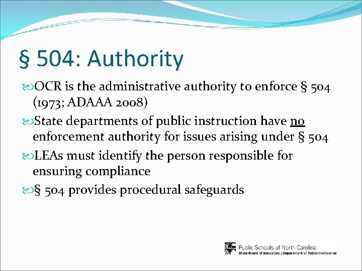 § 504: Authority OCR is the administrative authority to enforce § 504 (1973; ADAAA
