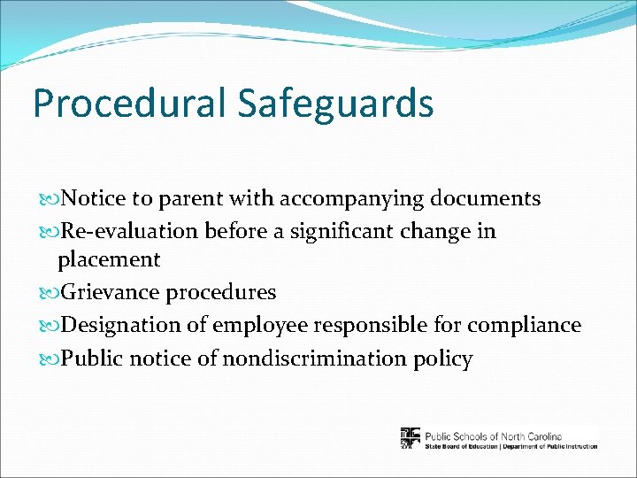 Procedural Safeguards Notice to parent with accompanying documents Re-evaluation before a significant change in