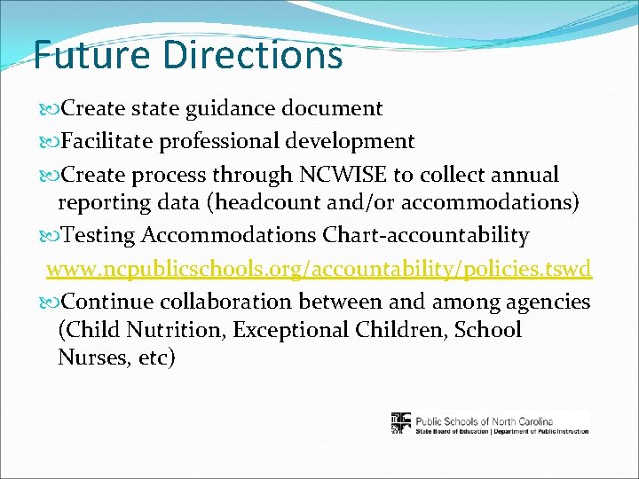 Future Directions Create state guidance document Facilitate professional development Create process through NCWISE to
