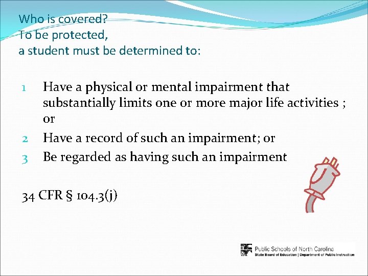 Who is covered? To be protected, a student must be determined to: 1 2