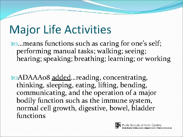 Major Life Activities …means functions such as caring for one’s self; performing manual tasks;