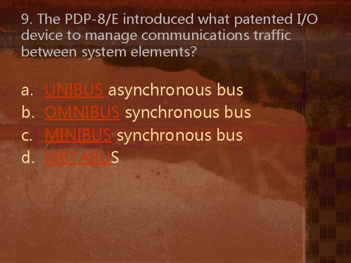 9. The PDP-8/E introduced what patented I/O device to manage communications traffic between system