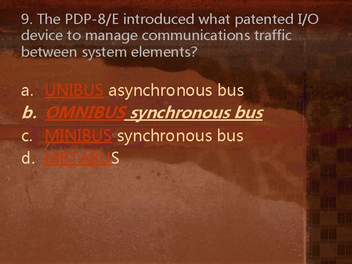 9. The PDP-8/E introduced what patented I/O device to manage communications traffic between system