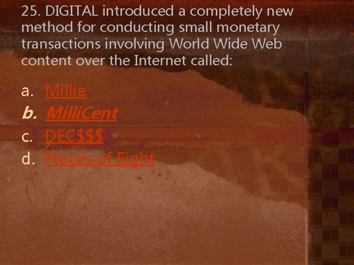 25. DIGITAL introduced a completely new method for conducting small monetary transactions involving World