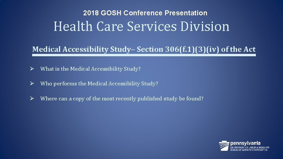 2018 GOSH Conference Presentation Health Care Services Division Medical Accessibility Study– Section 306(f. 1)(3)(iv)