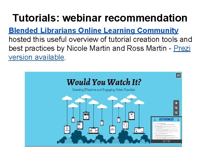 Tutorials: webinar recommendation Blended Librarians Online Learning Community hosted this useful overview of tutorial