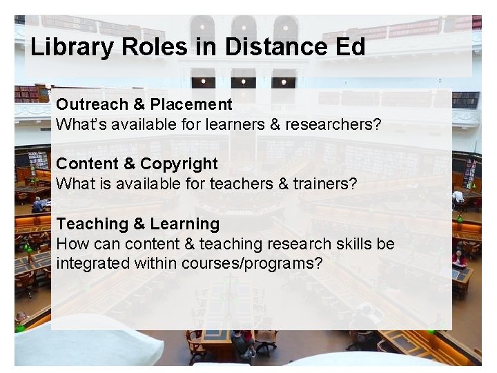 Library Roles in Distance Ed Outreach & Placement What’s available for learners & researchers?