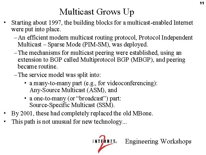 11 Multicast Grows Up • Starting about 1997, the building blocks for a multicast-enabled