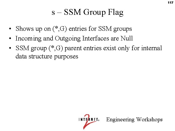 117 s – SSM Group Flag • Shows up on (*, G) entries for